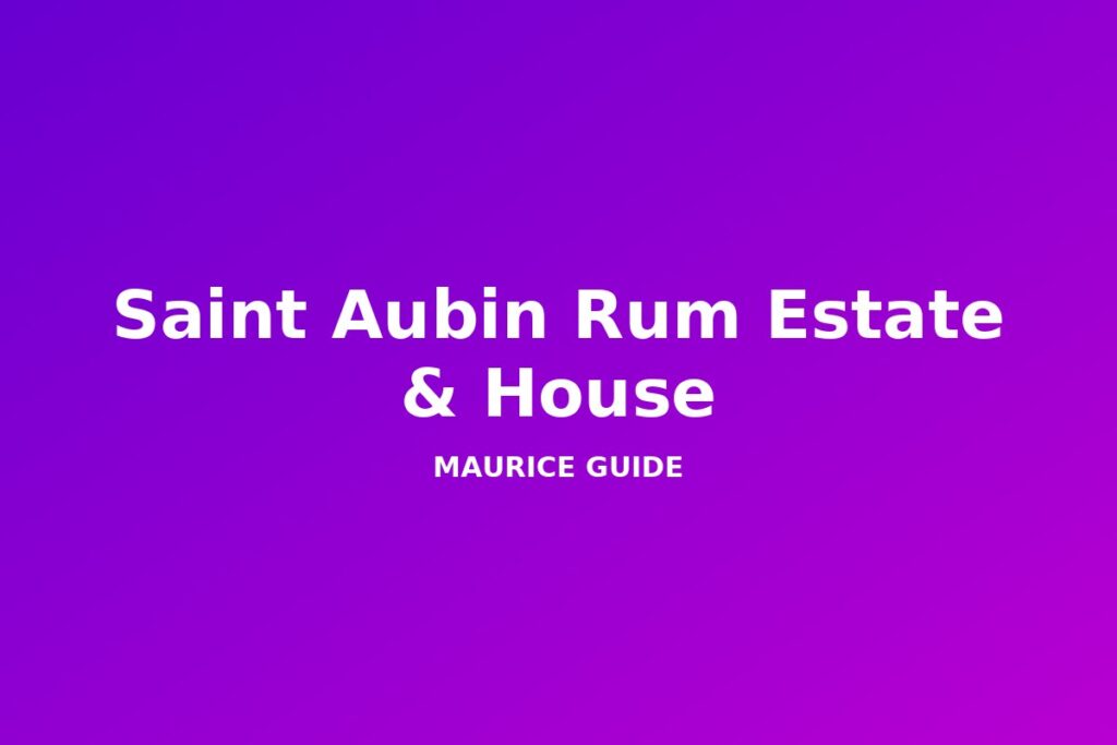 Saint Aubin Rum Estate & House, Mauritius