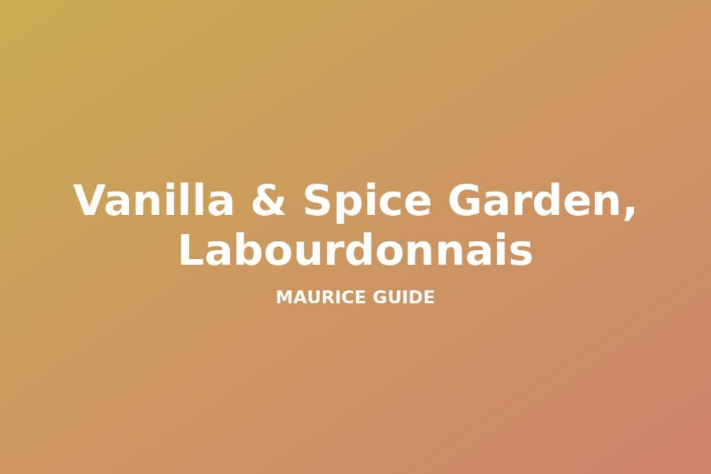 Vanilla & Spice Garden, Labourdonnais, Mauritius